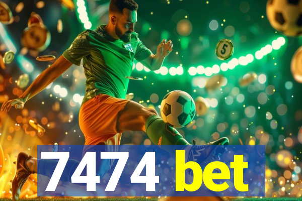 7474 bet
